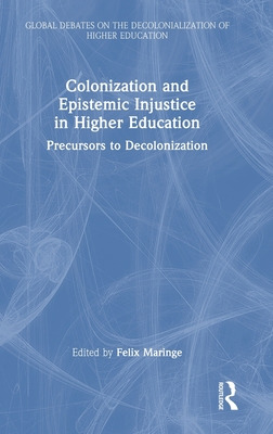Libro Colonization And Epistemic Injustice In Higher Educ...