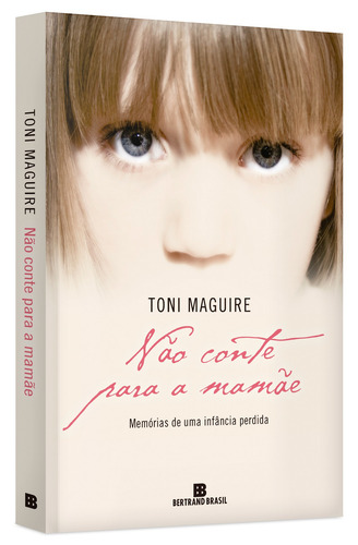 Não conte para a mamãe: Memórias de uma infância perdida, de Maguire, Toni. Editorial Editora Bertrand Brasil Ltda., capa mole em português, 2012