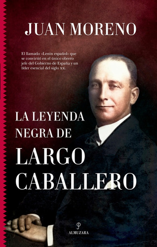 La Leyenda Negra De Largo Caballero, De Juan Moreno. Editorial Almuzara, Tapa Blanda En Español