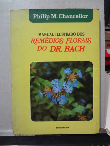 Manual Ilustrado Dos Remédios Florais Do Dr. Bach Chancellor