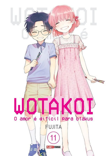 Wotakoi: O Amor é Difícil para Otakus Vol. 11: Capa Variante, de Fujita. Editora Panini Brasil LTDA, capa mole em português, 2022