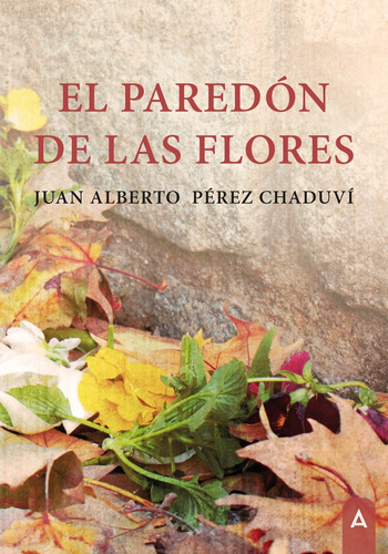 El Paredón De Las Flores - Pérez Chanduví  - *
