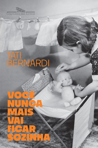 Você nunca mais vai ficar sozinha, de Bernardi, Tati. Editora Schwarcz SA, capa mole em português, 2020
