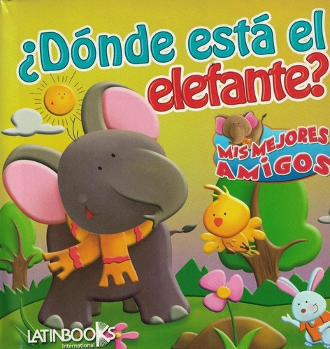 Donde Esta El Elefante? - Mis Mejores Amigos--latinbooks