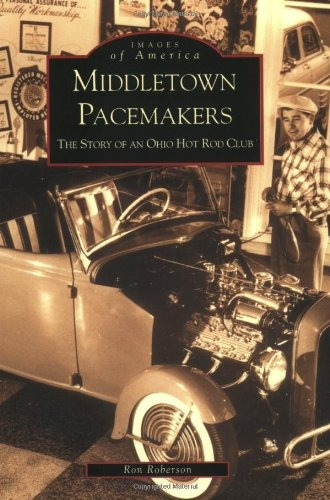 Middletown Pacemakers The Story Of An Ohio Hot Rod Club (oh)