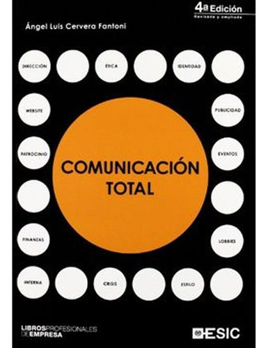 Comunicación Total 4ed, De Ángel Luis Cervera Fantoni. Esic Editorial, Tapa Blanda En Español, 2008