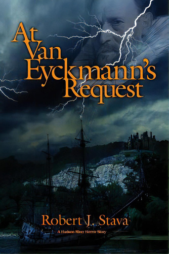 At Van Eyckmann's Request: A Hudson River Horror Story, De Stava, Robert J.. Editorial Lightning Source Inc, Tapa Blanda En Inglés