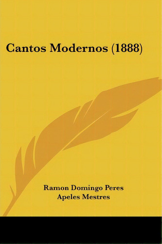 Cantos Modernos (1888), De Ramon Domingo Peres. Editorial Kessinger Publishing, Tapa Blanda En Español