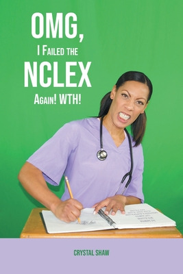 Libro Omg, I Failed The Nclex Again! Wth! - Shaw Rn-lpn-m...