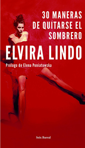 30 maneras de quitarse el sombrero: Prólogo de Elena Poniatowska, de Lindo, Elvira. Serie Biblioteca Breve Editorial Seix Barral México, tapa blanda en español, 2019