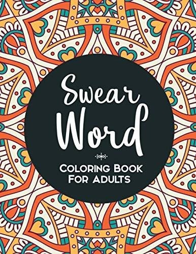 Swear Word Coloring Book A Funny Adult Coloring Book