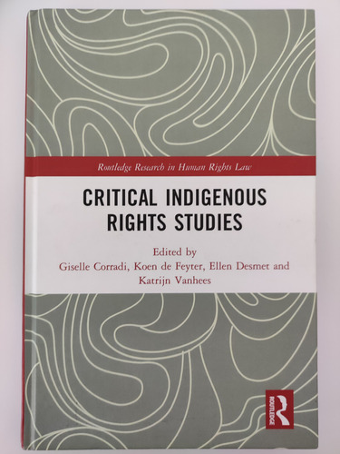 Critical Indigenous Rights Studies. Vv.aa. Ed. Routledge 