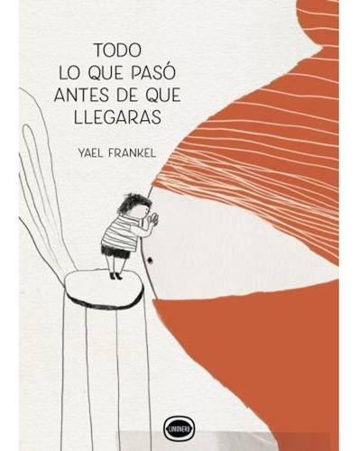 Libro Todo Lo Que Pasó Antes De Que Llegaras - Yael Frankel