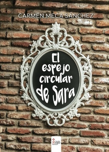 El Espejo Circular De Sara -novela-
