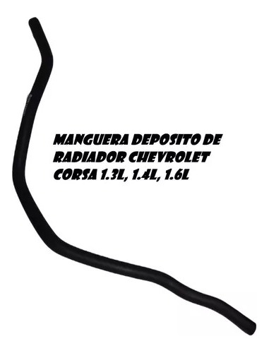 Manguera Deposito De Radiador Chevrolet Corsa 1.3 1.4 1.6