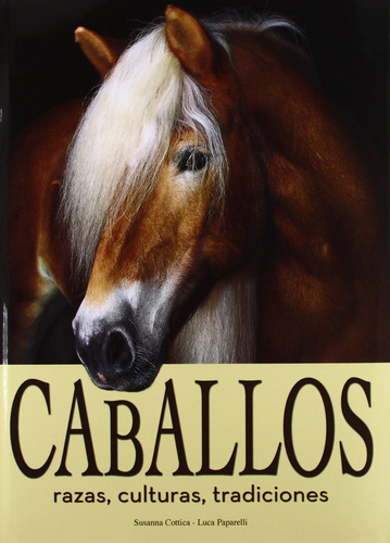 Caballos:raza, Cultura, Tradiciones  -  Paparelli, Luca