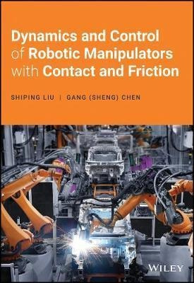 Dynamics And Control Of Robotic Manipulators With Contact...