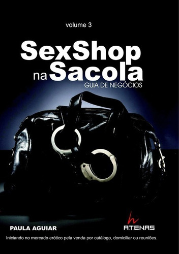 Sexshop Na Sacola: Guia De Negócios - Volume 3, De Paula Aguiar. Série Não Aplicável, Vol. 1. Editora Clube De Autores, Capa Mole, Edição 1 Em Português, 2011