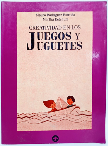 Creatividad En Los Juegos Y Juguetes Mauro Y Martha