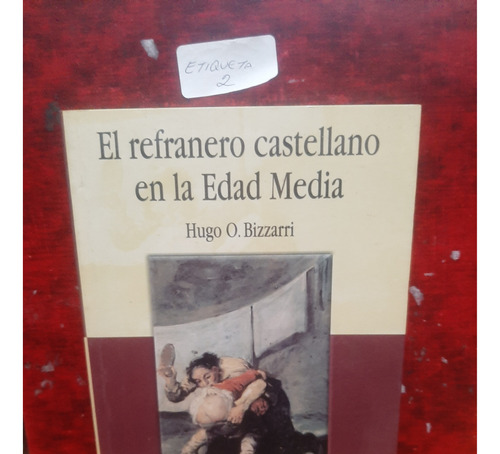 El Refranero Castellano En La Edad Media. Hugo O. Bizzarri