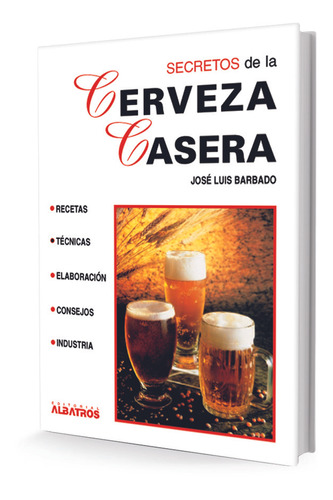 Secretos De La Cerveza Casera - José Luis Barbado