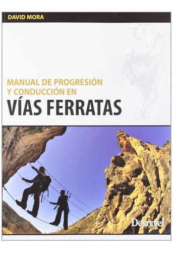 Libro Manual De Progresiã³n Y Conducciã³n En Vã­as Ferratas