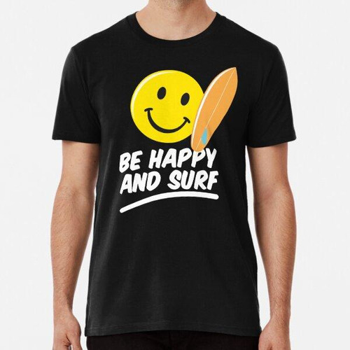 Remera Be Happy And Surf Fondo Negro Algodon Premium