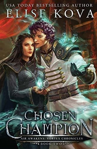 Chosen Champion (2) (air Awakens Vortex Chronicles), de Kova, El. Editorial Silver Wing Press en inglés