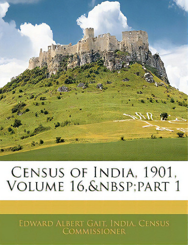 Census Of India, 1901, Volume 16, Part 1, De India Census Commissioner. Editorial Nabu Pr, Tapa Blanda En Inglés