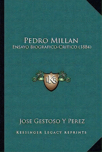 Pedro Millan, De Jose Gestoso Y Perez. Editorial Kessinger Publishing, Tapa Blanda En Español