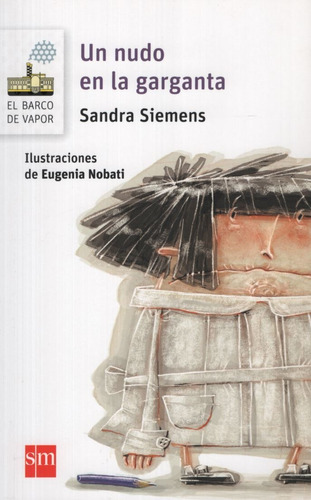 Un Nudo En La Garganta - Barco De Vapor Serie Blanca, De Siemens, Sandra. Editorial Sm Ediciones, Tapa Blanda En Español, 2016