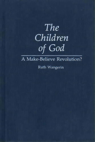 The Children Of God, De Ruth Wangerin. Editorial Abc Clio, Tapa Dura En Inglés
