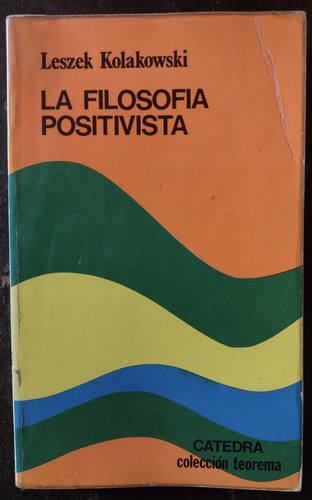 La Filosofía Positivista De Lezlek Kolakowski - Cátedra (Usado)