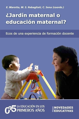 Jardin Maternal O Educacion Maternal? (tomo 77), De Marotta, Elisabeth. Editorial Novedades Educativas, Tapa Blanda En Español