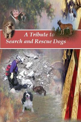 Libro A Tribute To Search And Rescue Dogs: And Their Hand...