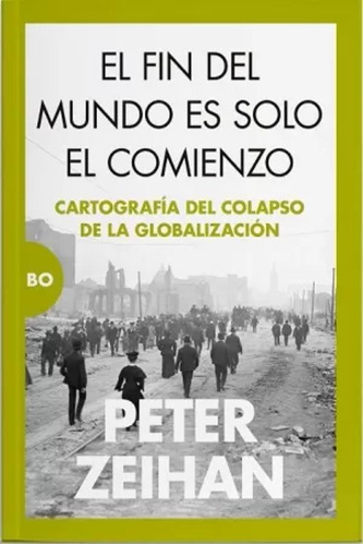 El Fin Del Mundo Es Solo El Comienzo - Peter Zeihan  - *