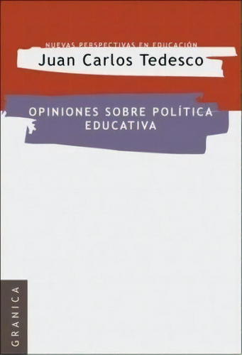 Opiniones Sobre Politica Educativa De Juan Car, De Juan Carlos Tedesco. Editorial Granica En Español