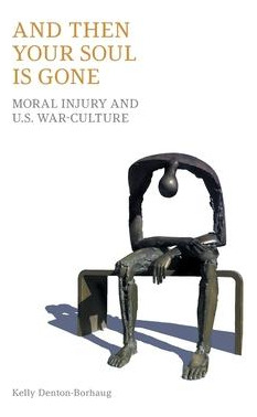 Libro And Then Your Soul Is Gone : Moral Injury And Us Wa...
