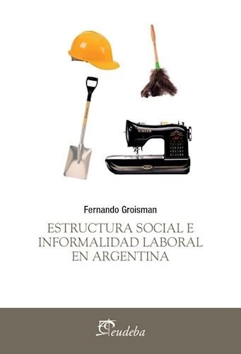 Libro Estructura Social E Informalidad Laboral En Argentina 