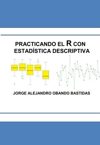 Practicando El R Con La Estadística Descriptiva: Estadística