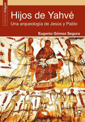 Hijos De Yahve . Una Arqueologia De Jesus Y Pablo