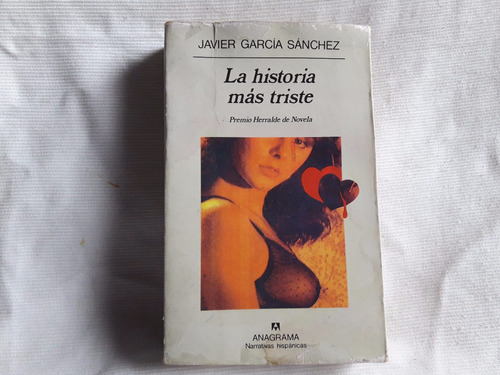 La Historia Mas Triste Javier Garcia Sanchez Anagrama
