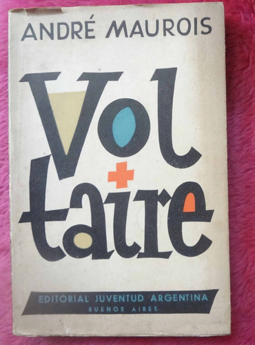 Voltaire De André Maurois - Editorial Juventud 1952