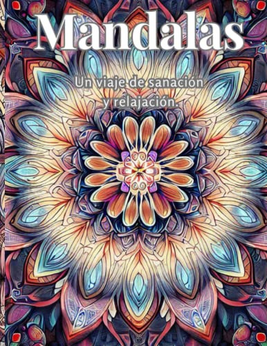 Mandalas: Un Viaje De Sanacion Y Relajacion -arte En Color-