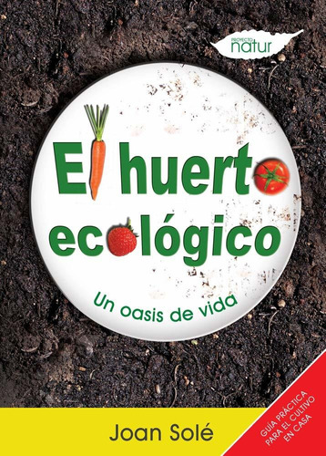 Libro El Huerto Ecológico: Un Oasis De Vida (spanish E Lcm10