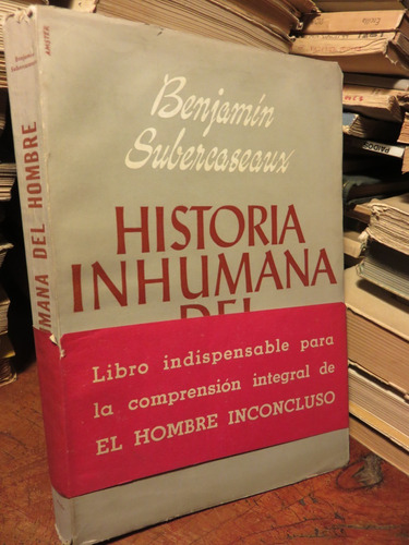 Historia Inhumana Del Hombre Psico Antropología Subercaseaux