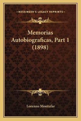 Libro Memorias Autobiograficas, Part 1 (1898) - Lorenzo M...
