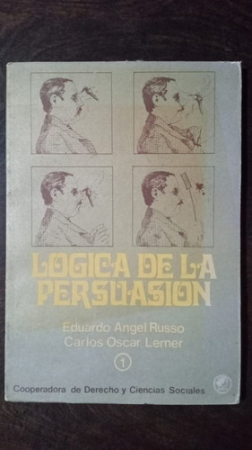 Lógica De La Persuasión - Eduardo A. Russo  Carlos O. Lerner