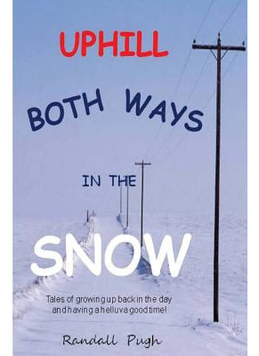 Libro Uphill Both Ways In The Snow: Memoirs Of Growing Up...