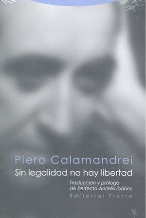 Sin Legalidad No Hay Libertad - Calamandrei,piero